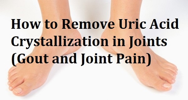 How To Quickly Remove Uric Acid Crystallization From Your 